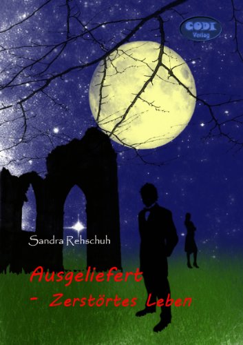 Sandra Rehschuh - Ausgeliefert Zerstörtes Leben - Cover